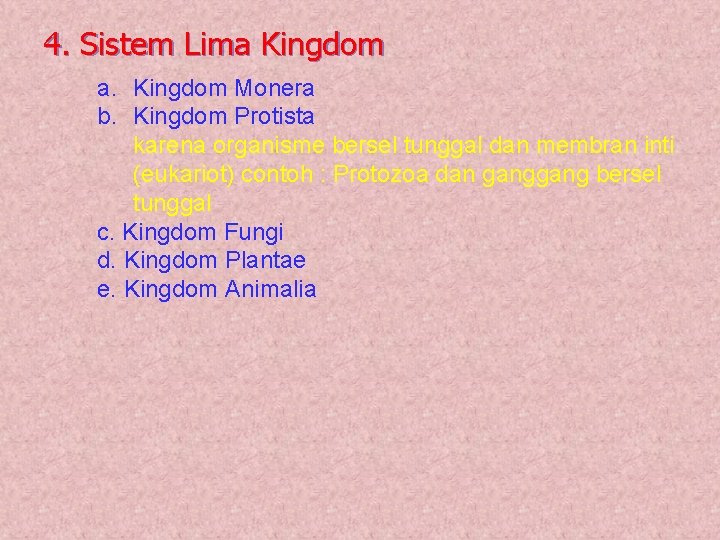 4. Sistem Lima Kingdom a. Kingdom Monera b. Kingdom Protista karena organisme bersel tunggal 4. Sistem Lima Kingdom a. Kingdom Monera b. Kingdom Protista karena organisme bersel tunggal