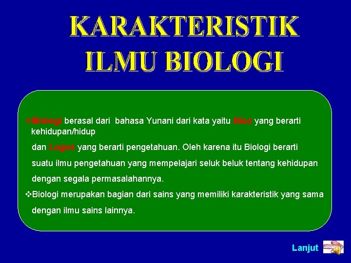 v. Biologi berasal dari bahasa Yunani dari kata yaitu Bios yang berarti kehidupan/hidup dan