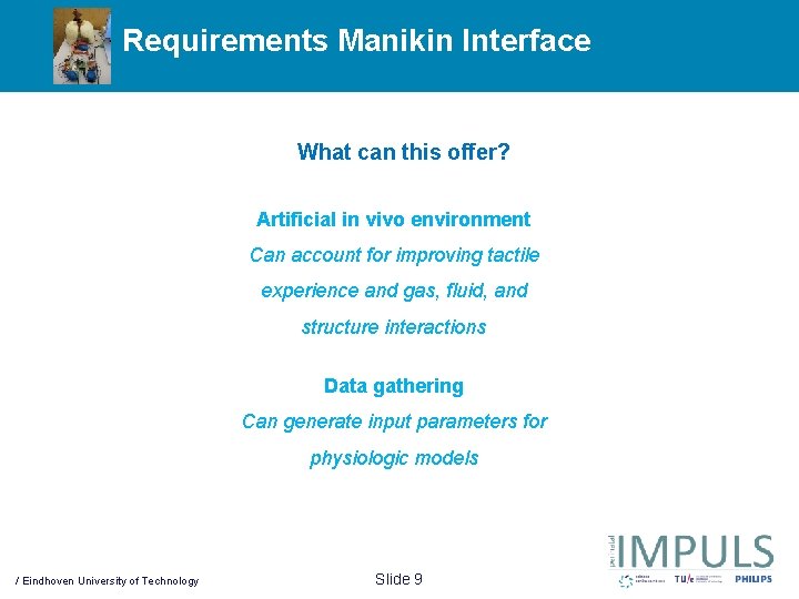 Requirements Manikin Interface What can this offer? Artificial in vivo environment Can account for