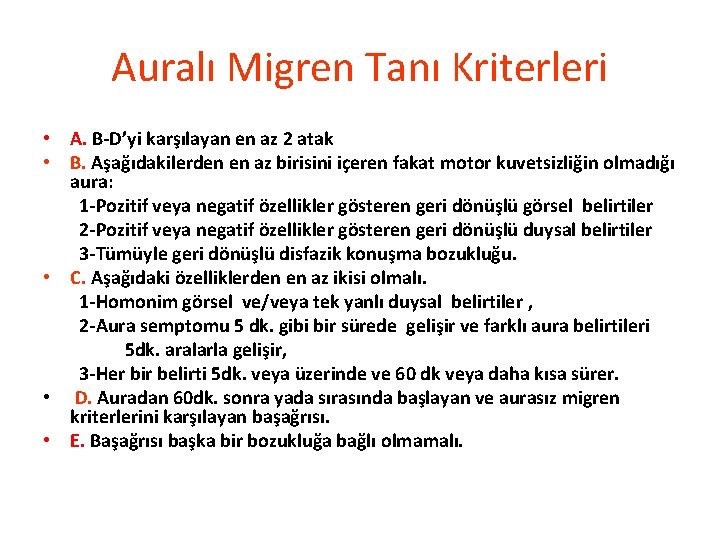 Auralı Migren Tanı Kriterleri • A. B-D’yi karşılayan en az 2 atak • B.