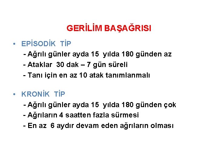 GERİLİM BAŞAĞRISI • EPİSODİK TİP - Ağrılı günler ayda 15 yılda 180 günden az