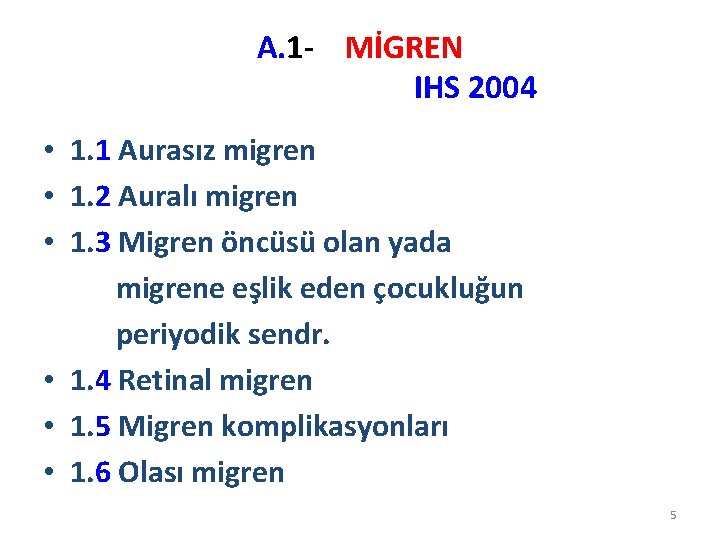 A. 1 - MİGREN IHS 2004 • 1. 1 Aurasız migren • 1. 2