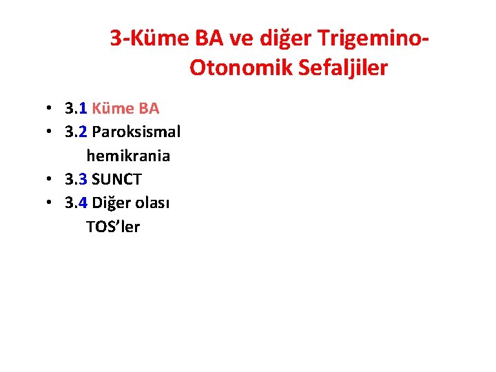 3 -Küme BA ve diğer Trigemino. Otonomik Sefaljiler • 3. 1 Küme BA •