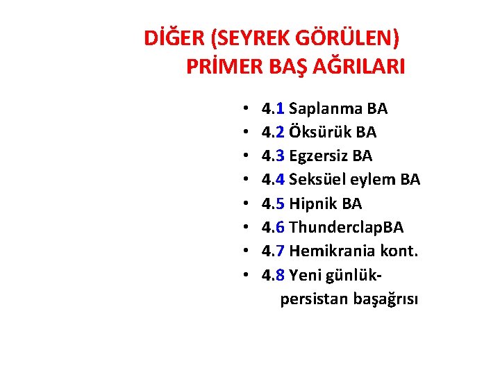 DİĞER (SEYREK GÖRÜLEN) PRİMER BAŞ AĞRILARI • • 4. 1 Saplanma BA 4. 2