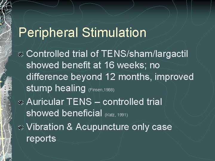 Peripheral Stimulation Controlled trial of TENS/sham/largactil showed benefit at 16 weeks; no difference beyond