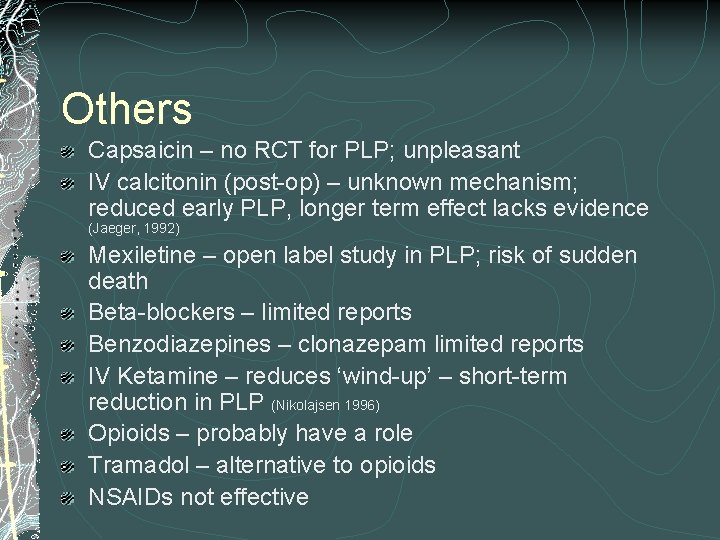 Others Capsaicin – no RCT for PLP; unpleasant IV calcitonin (post-op) – unknown mechanism;