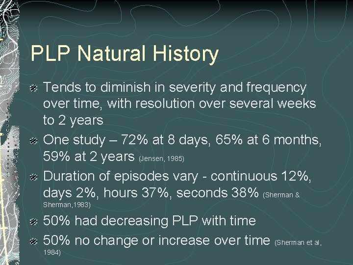 PLP Natural History Tends to diminish in severity and frequency over time, with resolution