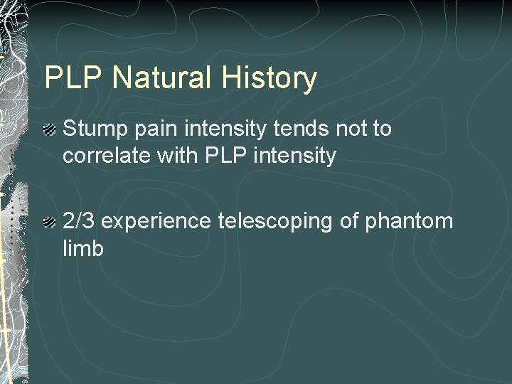 PLP Natural History Stump pain intensity tends not to correlate with PLP intensity 2/3
