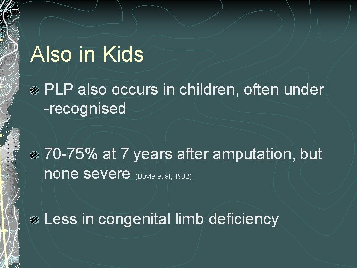 Also in Kids PLP also occurs in children, often under -recognised 70 -75% at
