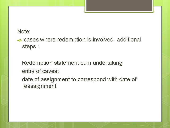 Note: cases where redemption is involved- additional steps : Redemption statement cum undertaking entry