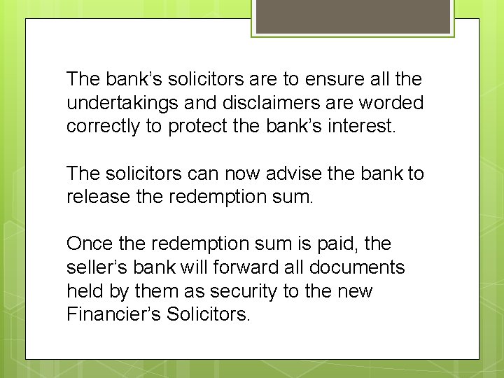 The bank’s solicitors are to ensure all the undertakings and disclaimers are worded correctly