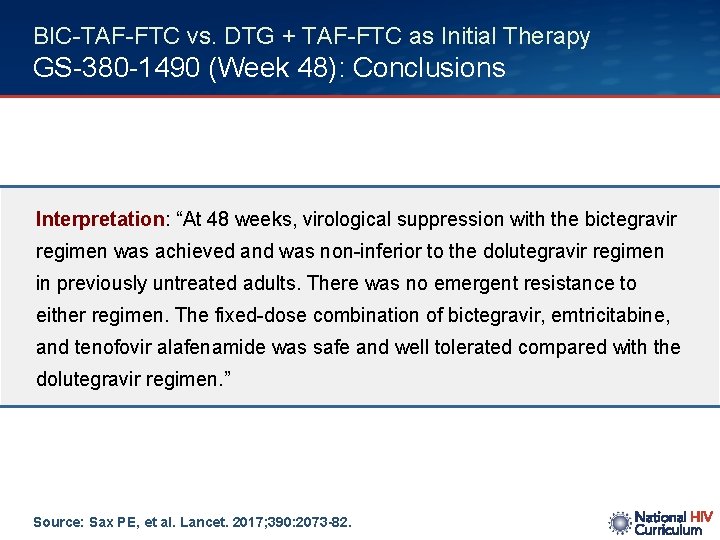 BIC-TAF-FTC vs. DTG + TAF-FTC as Initial Therapy GS-380 -1490 (Week 48): Conclusions Interpretation: