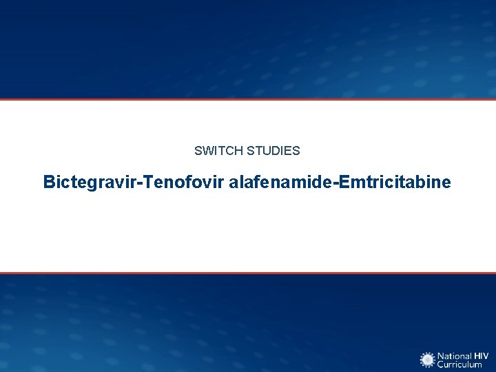 SWITCH STUDIES Bictegravir-Tenofovir alafenamide-Emtricitabine 