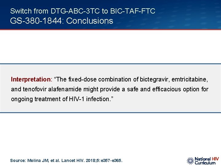 Switch from DTG-ABC-3 TC to BIC-TAF-FTC GS-380 -1844: Conclusions Interpretation: “The fixed-dose combination of