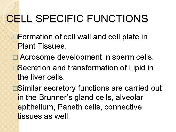 CELL SPECIFIC FUNCTIONS �Formation of cell wall and cell plate in Plant Tissues. �