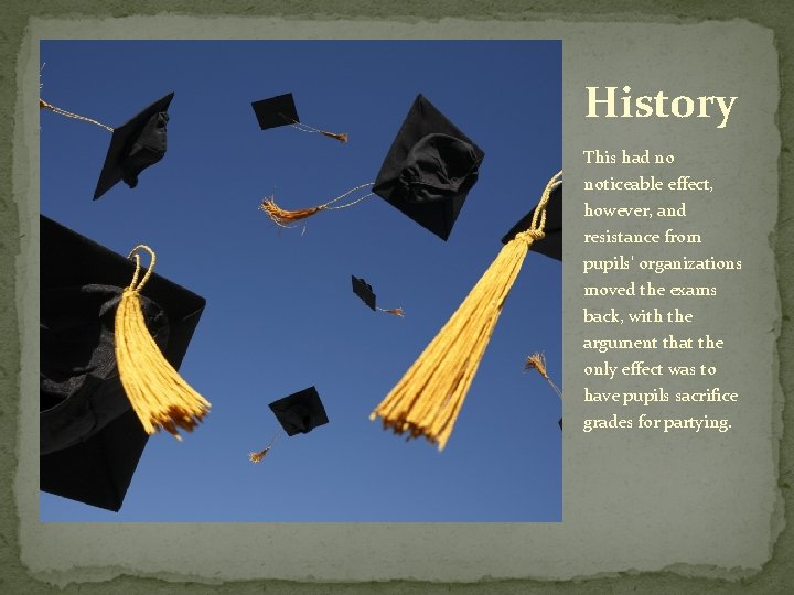 History This had no noticeable effect, however, and resistance from pupils' organizations moved the