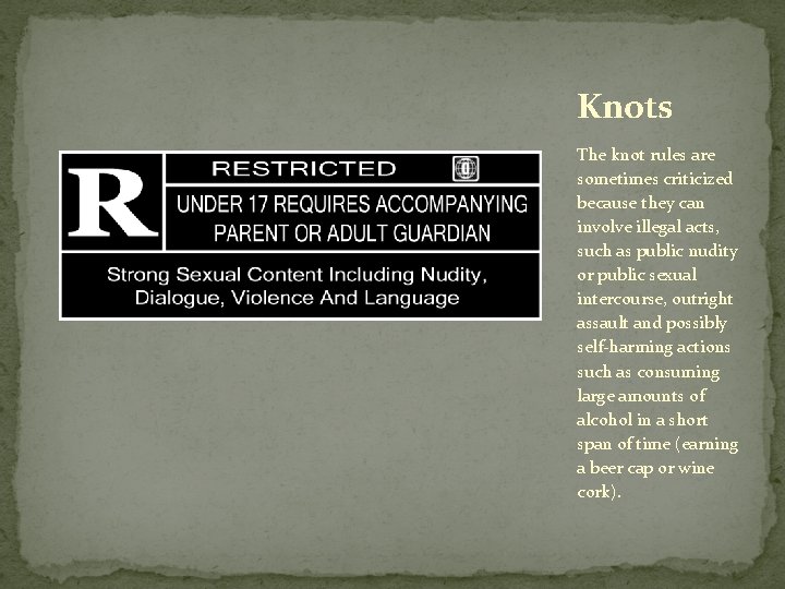 Knots The knot rules are sometimes criticized because they can involve illegal acts, such