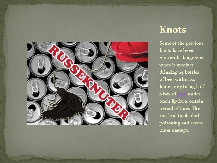 Knots Some of the previous knots have been physically dangerous when it involves drinking