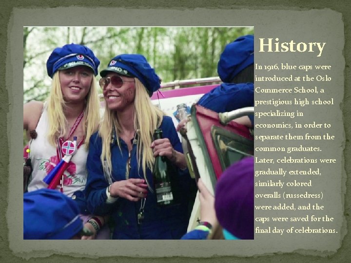 History In 1916, blue caps were introduced at the Oslo Commerce School, a prestigious