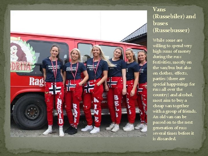 Vans (Russebiler) and buses (Russebusser) While some are willing to spend very high sums
