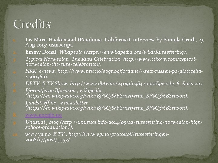 Credits 1. 2. 3. 4. 5. 6. 7. 8. 9. 10. Liv Marit Haakenstad