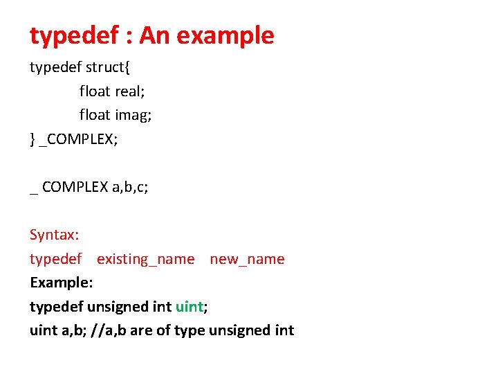 typedef : An example typedef struct{ float real; float imag; } _COMPLEX; _ COMPLEX typedef : An example typedef struct{ float real; float imag; } _COMPLEX; _ COMPLEX