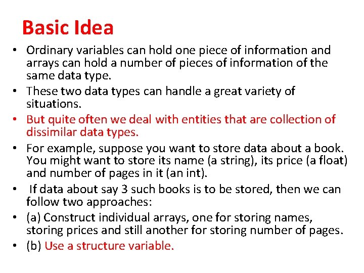 Basic Idea • Ordinary variables can hold one piece of information and arrays can Basic Idea • Ordinary variables can hold one piece of information and arrays can