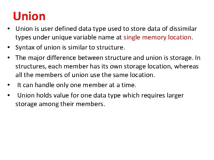 Union • Union is user defined data type used to store data of dissimilar Union • Union is user defined data type used to store data of dissimilar