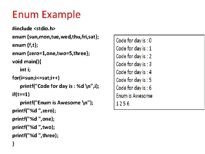 Enum Example #include <stdio. h> enum {sun, mon, tue, wed, thu, fri, sat}; enum Enum Example #include <stdio. h> enum {sun, mon, tue, wed, thu, fri, sat}; enum