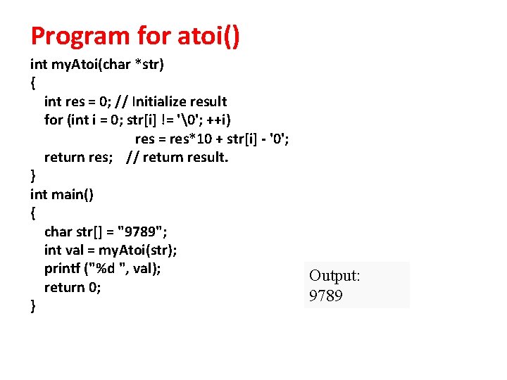 Program for atoi() int my. Atoi(char *str) { int res = 0; // Initialize Program for atoi() int my. Atoi(char *str) { int res = 0; // Initialize