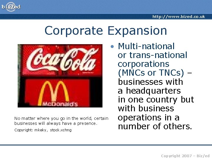 http: //www. bized. co. uk Corporate Expansion • Multi-national or trans-national corporations (MNCs or