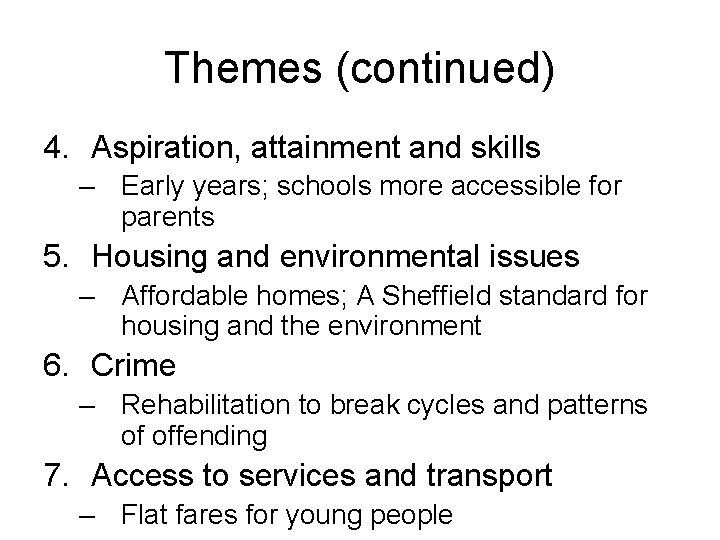 Themes (continued) 4. Aspiration, attainment and skills – Early years; schools more accessible for