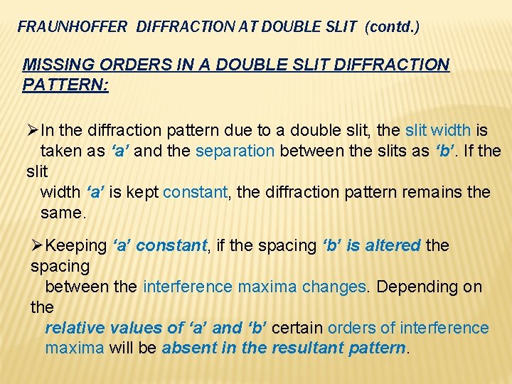 FRAUNHOFFER DIFFRACTION AT DOUBLE SLIT (contd. ) MISSING ORDERS IN A DOUBLE SLIT DIFFRACTION