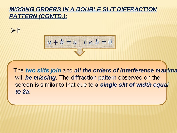 MISSING ORDERS IN A DOUBLE SLIT DIFFRACTION PATTERN (CONTD. ): ØIf The two slits