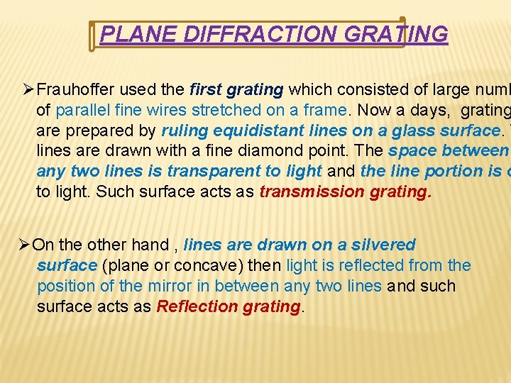 PLANE DIFFRACTION GRATING ØFrauhoffer used the first grating which consisted of large numb of