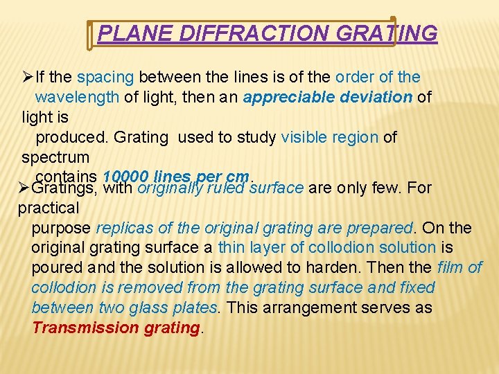 PLANE DIFFRACTION GRATING ØIf the spacing between the lines is of the order of