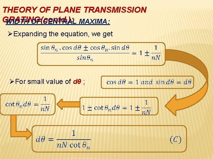 THEORY OF PLANE TRANSMISSION GRATING(contd. ): WIDTH OF CENTRAL MAXIMA: ØExpanding the equation, we