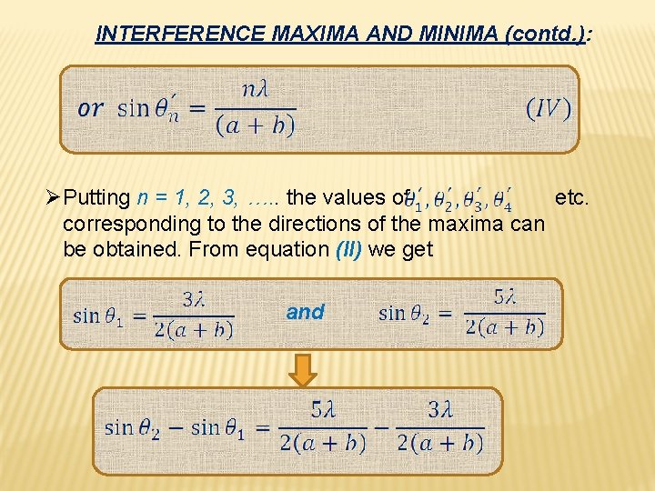 INTERFERENCE MAXIMA AND MINIMA (contd. ): ØPutting n = 1, 2, 3, …. .