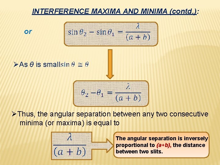 INTERFERENCE MAXIMA AND MINIMA (contd. ): or ØAs θ is small ØThus, the angular