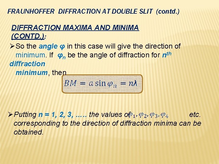 FRAUNHOFFER DIFFRACTION AT DOUBLE SLIT (contd. ) DIFFRACTION MAXIMA AND MINIMA (CONTD. ): ØSo