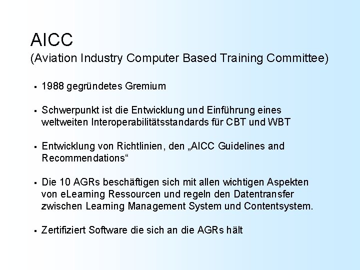 AICC (Aviation Industry Computer Based Training Committee) § 1988 gegründetes Gremium § Schwerpunkt ist