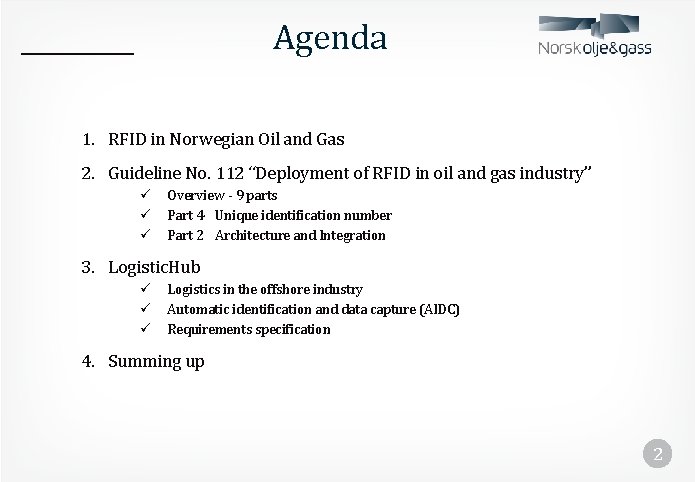 Agenda 1. RFID in Norwegian Oil and Gas 2. Guideline No. 112 “Deployment of