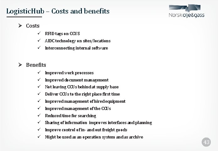 Logistic. Hub – Costs and benefits Ø Costs ü RFID tags on CCUS ü