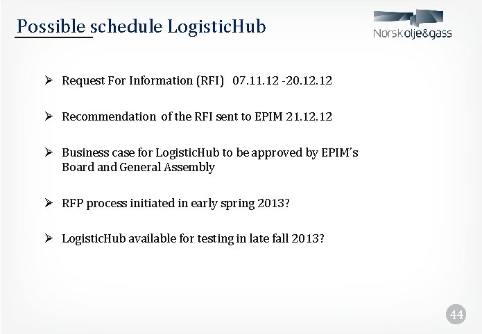 Possible schedule Logistic. Hub Ø Request For Information (RFI) 07. 11. 12 -20. 12