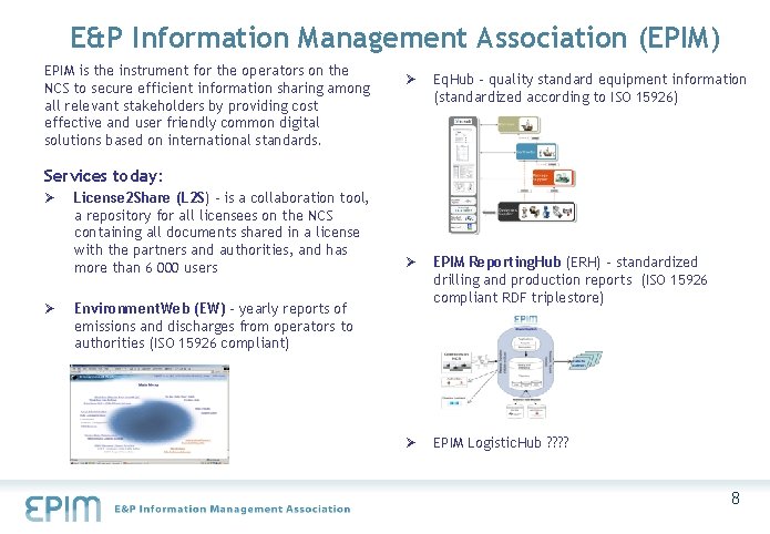 E&P Information Management Association (EPIM) EPIM is the instrument for the operators on the