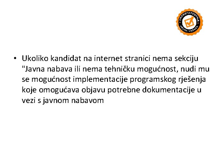  • Ukoliko kandidat na internet stranici nema sekciju "Javna nabava ili nema tehničku