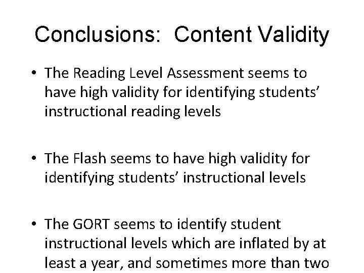 Conclusions: Content Validity • The Reading Level Assessment seems to have high validity for