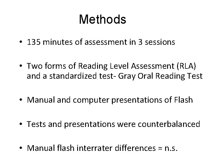 Methods • 135 minutes of assessment in 3 sessions • Two forms of Reading