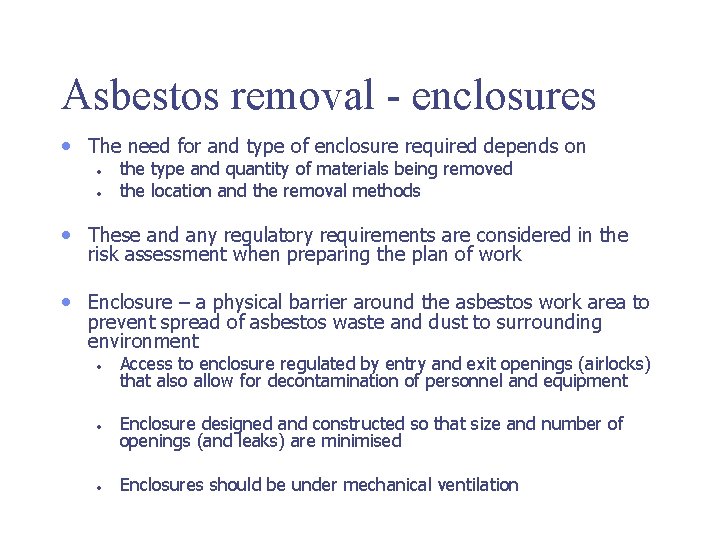 Asbestos removal - enclosures • The need for and type of enclosure required depends