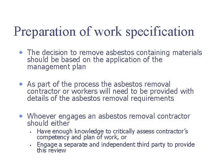 Preparation of work specification • The decision to remove asbestos containing materials should be